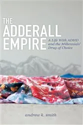 Book cover of The Adderall Empire by Andrew K. Smith