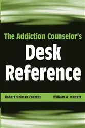 Book cover of The Addiction Counselor's Desk Reference by Robert Holman Coombs