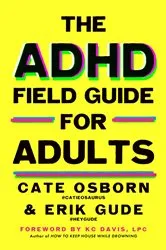 Book cover of The ADHD Field Guide for Adults by Cate Osborn