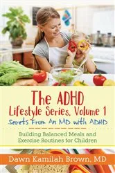 Book cover of The ADHD Lifestyle Series, Volume 1: Secrets from an MD with ADHD by Dr. Dawn Kamilah Brown MD