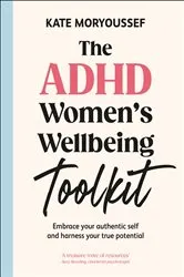 Book cover of The ADHD Women's Well-Being Toolkit by Kate Moryoussef