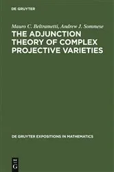 Book cover of The Adjunction Theory of Complex Projective Varieties by Mauro C. Beltrametti