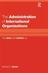 Book cover of The Administration of International Organizations by Michael D.V. Davies
