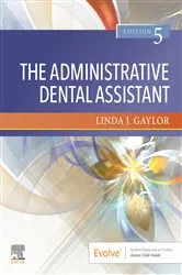 Book cover of The Administrative Dental Assistant E-Book (5th ed.) by Gaylor RDA, BPA, MEd, Linda J.