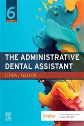 Book cover of The Administrative Dental Assistant - E-Book (6th ed.) by Gaylor RDA, BPA, MEd, Linda J.