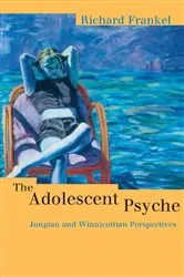 Book cover of The Adolescent Psyche by Richard Frankel