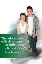 Book cover of The Adolescent with Developmental Co-ordination Disorder (DCD) by Amanda Kirby