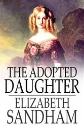 Book cover of The Adopted Daughter by Elizabeth Sandham