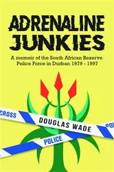 Book cover of The Adrenalin Junkies by Douglas Wade