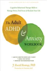Book cover of The Adult ADHD and Anxiety Workbook by J. Russell Ramsay