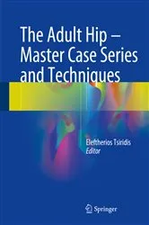 Book cover of The Adult Hip - Master Case Series and Techniques by Eleftherios Tsiridis