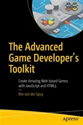 Book cover of The Advanced Game Developer's Toolkit by Rex van der Spuy