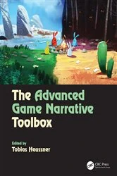 Book cover of The Advanced Game Narrative Toolbox by Tobias Heussner