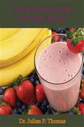 Book cover of The Advantages Of Raw Food by Dr. Julian P. Thomas