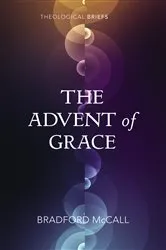 Book cover of The Advent of Grace by Bradford McCall