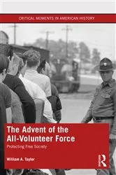 Book cover of The Advent of the All-Volunteer Force by William A. Taylor