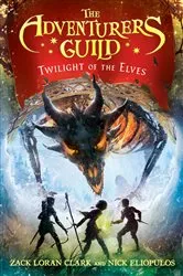 Book cover of The Adventurers Guild: Twilight of the Elves by Zack Loran Clark