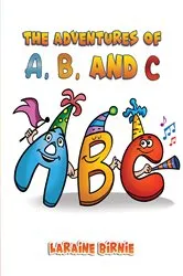 Book cover of The Adventures of A, B, and C by Laraine Birnie