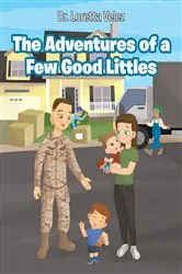 Book cover of The Adventures of a Few Good Littles by Dr. Loretta Velez