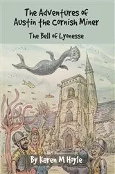 Book cover of The Adventures of Austin the Cornish Miner by Karen M. Hoyle