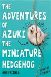 Book cover of The Adventures of Azuki the Miniature Hedgehog and Friends by Shuichi Tsunoda