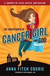 Book cover of The Adventures of Cancer Girl and God by Unknown
