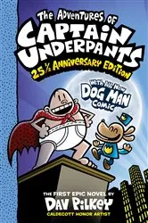 Book cover of The Adventures of Captain Underpants (Now With a Dog Man Comic!): 25 1/2 Anniversary Edition by Dav Pilkey