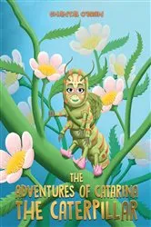 Book cover of The Adventures of Catarina: The Caterpillar by Chantal O'Brien