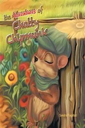 Book cover of The Adventures of Chatty Chipmunk by Sandra Flagstad
