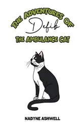 Book cover of The Adventures of Defib the Ambulance Cat by Nadyne Ashwell