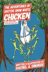 Book cover of The Adventures of: Doctor Snow White Chicken by Rachel A. DiNunzio