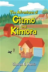 Book cover of The Adventures of Gizmo and Kimora by Sharon E. Harris