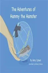 Book cover of The Adventures of Hammy the Hamster by Amy Denise Cohen