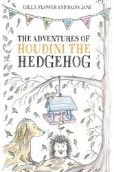 Book cover of The Adventures of Houdini the Hedgehog by Gilly Flower
