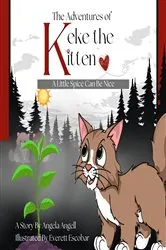 Book cover of The Adventures of Keke the Kitten: A Little Spice Can Be Nice by Angela Angell