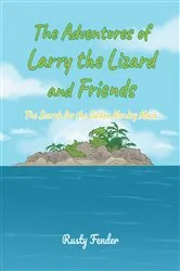 Book cover of The Adventures of Larry the Lizard and Friends by Rusty Fender