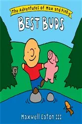 Book cover of The Adventures of Max and Pinky: Best Buds by Maxwell Eaton