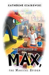 Book cover of The Adventures of Max, the Magical Spider by Catherine Czajkowski