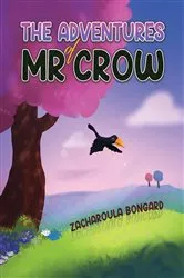 Book cover of The Adventures of Mr Crow by Zacharoula Bongard