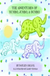 Book cover of The Adventures of Mumbo, Jumbo, & Dumbo by Daylen Orlick