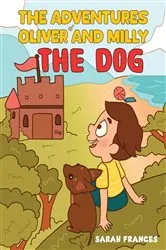 Book cover of The Adventures of Oliver and Milly the Dog by Sarah Frances