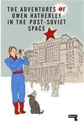 Book cover of The Adventures of Owen Hatherley In The Post-Soviet Space by Owen Hatherley