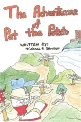 Book cover of The Adventures of Pat the Potato by Michael P. Gannon