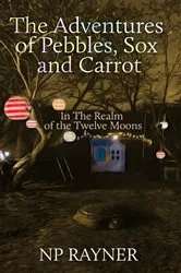 Book cover of The Adventures of Pebbles, Sox and Carrot by NP Rayner