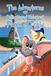 Book cover of The Adventures of Pellington and Welephant - Paris By Train by Sarah Henderson