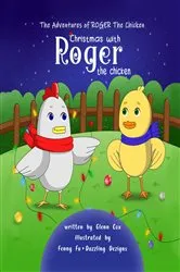 Book cover of The Adventures of Roger the Chicken by Glenn Cox