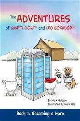 Book cover of The Adventures of Safety Goat and Leo Boxador: Book 1 by Mark Grissom