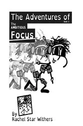 Book cover of The Adventures of: The Ambitious Focus by Rachel Star Withers