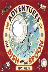 Book cover of The Adventures of the Dish and the Spoon by Mini Grey