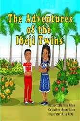 Book cover of THE ADVENTURES OF THE IBEJI TWINS by BISILOLA ALLEN